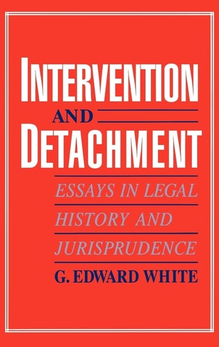 Intervention and Detachment Essays in Legal History and Jurisprudence