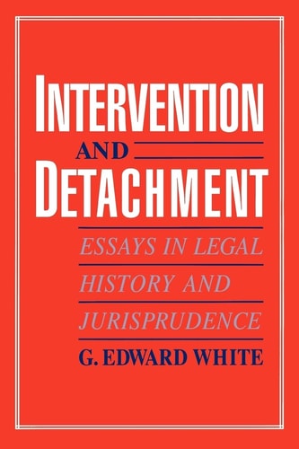 Intervention and Detachment Essays in Legal History and Jurisprudence