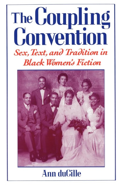 The Coupling Convention Sex, Text, and Tradition in Black Women's Fiction