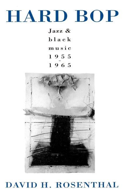 Hard Bop: Jazz and Black Music 1955-1965