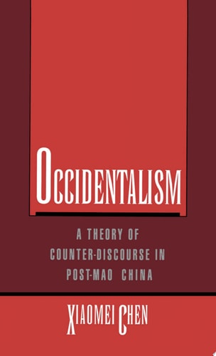 Occidentalism A Theory of Counter-discourse in Post-Mao China
