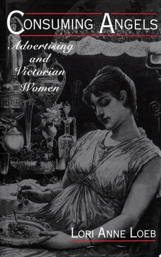 Consuming Angels Advertising and Victorian Women