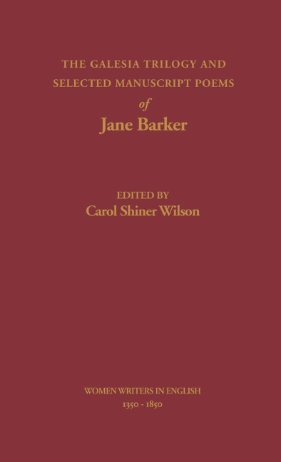 The Galesia Trilogy and Selected Manuscript Poems of Jane Barker