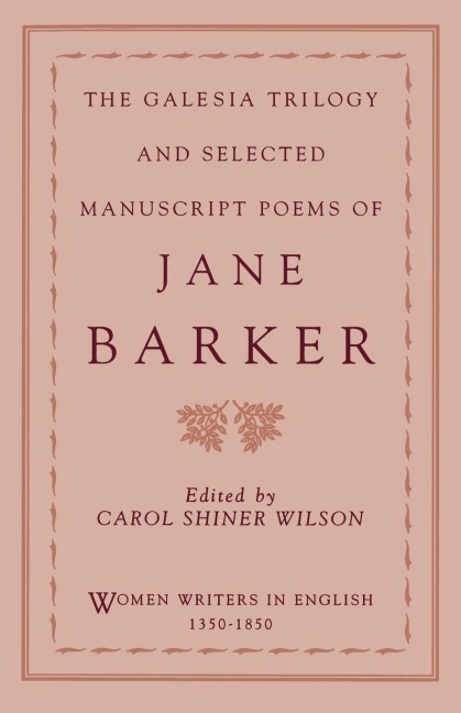 The Galesia Trilogy and Selected Manuscript Poems of Jane Barker
