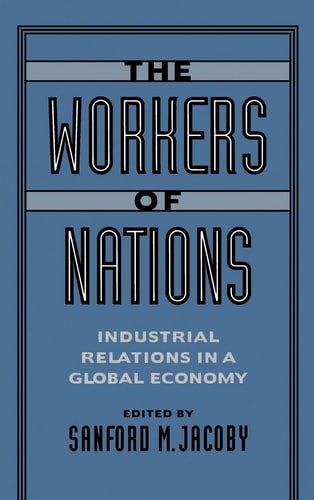 The Workers of Nations Industrial Relations in a Global Economy