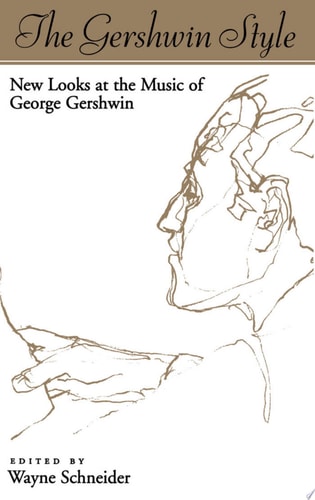 The Gershwin Style New Looks at the Music of George Gershwin