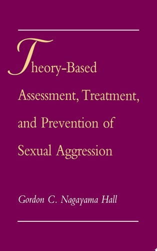 Theory-based Assessment, Treatment, and Prevention of Sexual Aggression