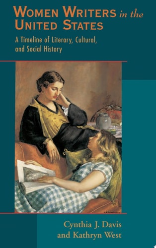 Women Writers in the United States A Timeline of Literary, Cultural, and Social History