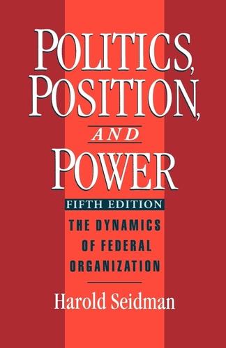 Politics, Position, and Power The Dynamics of Federal Organization