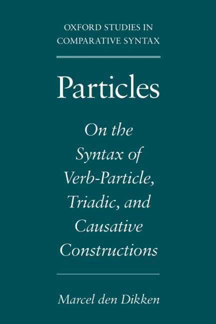 Particles: On the Syntax of Verb-Particle, Triadic, and Causative Constructions