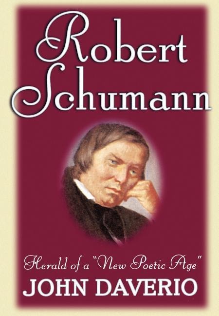 Robert Schumann: Herald of a New Poetic Age