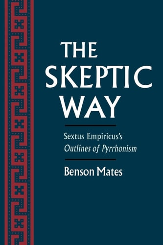 The Skeptic Way Sextus Empiricus's Outlines of Pyrrhonism