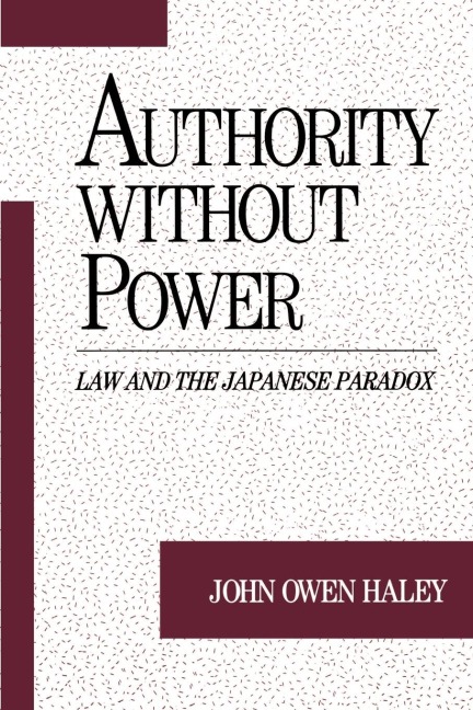 Authority Without Power: Law and the Japanese Paradox