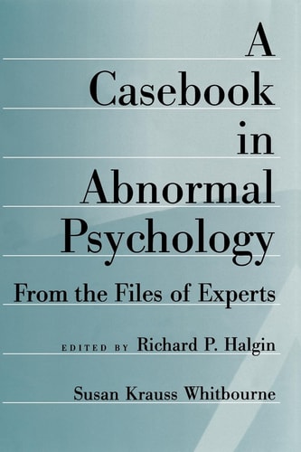A Casebook in Abnormal Psychology From the Files of Experts