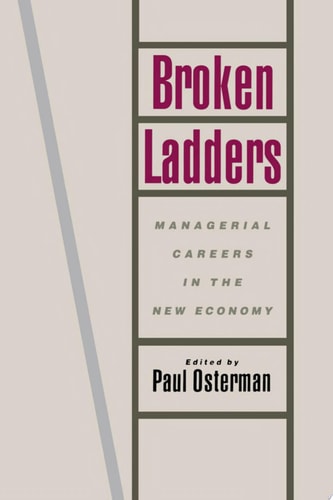 Broken Ladders Managerial Careers in the New Economy