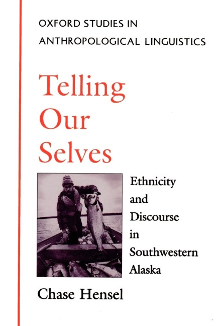 Telling Our Selves: Ethnicity and Discourse in Southwestern Alaska