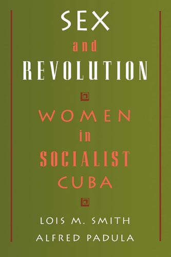 Sex and Revolution Women in Socialist Cuba