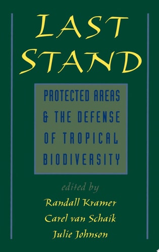 Last Stand Protected Areas and the Defense of Tropical Biodiversity