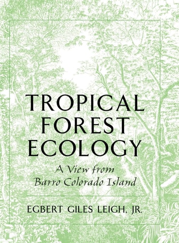 Tropical Forest Ecology: A View from Barro Colorado Island