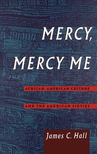 Mercy, Mercy Me African-American Culture and the American Sixties