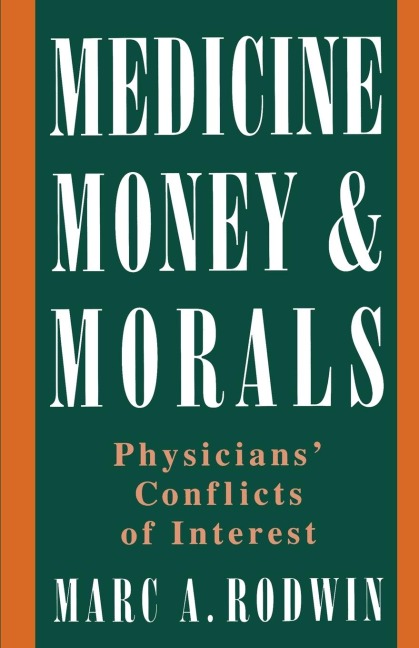Medicine, Money, & Morals: Physicians Conflicts of Interest