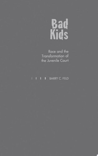 Bad Kids Race and the Transformation of the Juvenile Court
