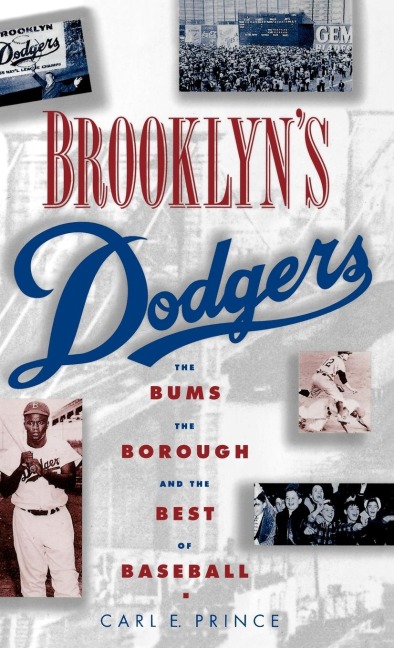 Brooklyns Dodgers: The Bums, the Borough, and the Best of Baseball, 1947-1957