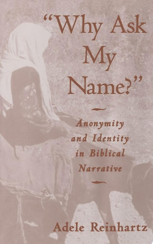 Why Ask My Name? Anonymity and Identity in Biblical Narrative