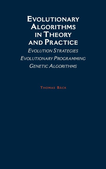 Evolutionary Algorithms in Theory and Practice: Evolution Strategies, Evolutionary Programming, Genetic Algorithms