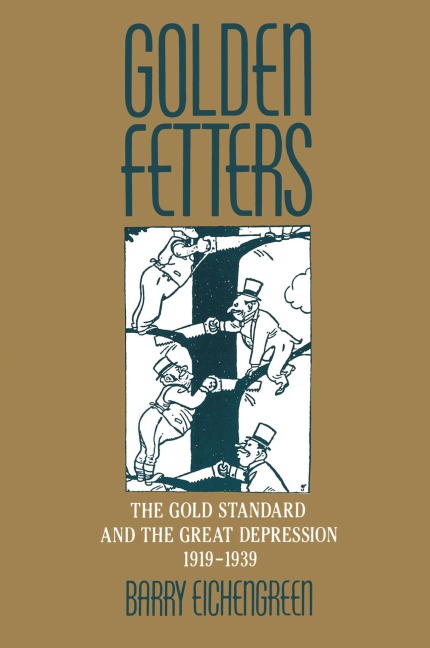 Golden Fetters: The Gold Standard and the Great Depression, 1919-1939