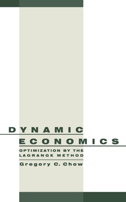 Dynamic Economics: Optimization by the Lagrange Method