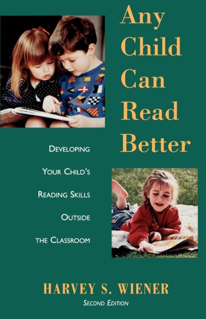 Any Child Can Read Better: Developing Your Childs Reading Skills Outside the Classroom