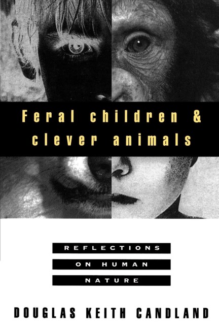 Feral Children and Clever Animals: Reflections on Human Nature