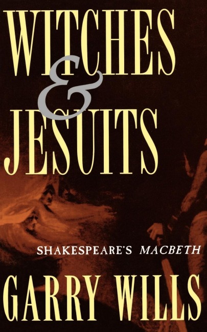 Witches and Jesuits: Shakespeares Macbeth
