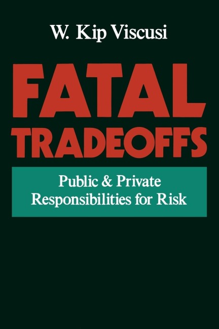 Fatal Tradeoffs: Public and Private Responsibilities for Risk