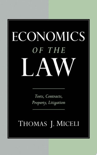 Economics of the Law Torts, Contracts, Property, Litigation