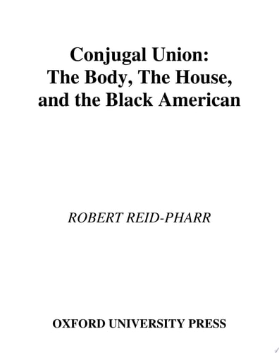 Conjugal Union The Body, the House, and the Black American