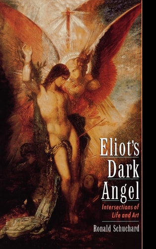 Eliot's Dark Angel Intersections of Life and Art