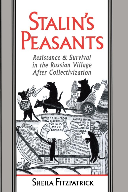Stalins Peasants: Resistance and Survival in the Russian Village After Collectivization