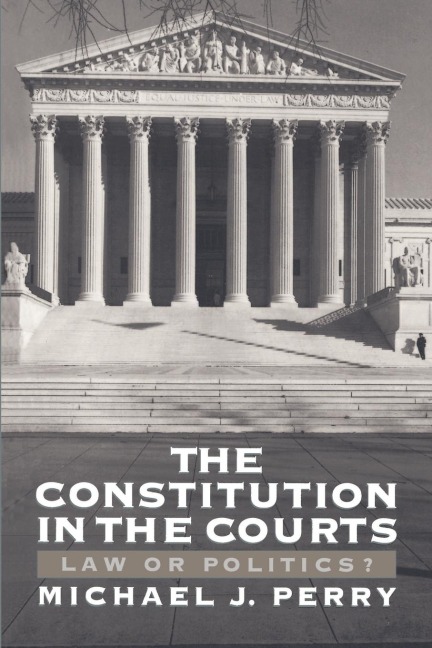 The Constitution in the Courts: Law or Politics?