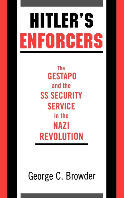 Hitlers Enforcers: The Gestapo & the SS Security Service in the Nazi Revolution