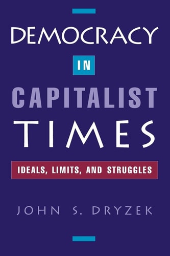 Democracy in Capitalist Times Ideals, Limits, and Struggles