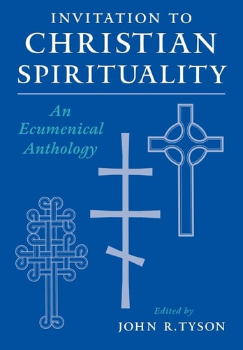 Invitation to Christian Spirituality An Ecumenical Anthology