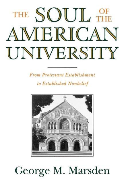 The Soul of the American University: From Protestant Establishment to Established Nonbelief