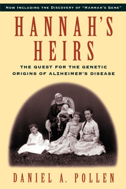 Hannahs Heirs: The Quest for the Genetic Origins of Alzheimers Disease