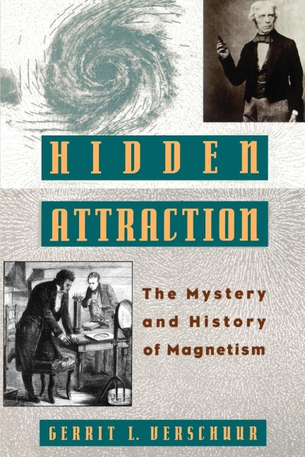 Hidden Attraction: The Mystery and History of Magnetism