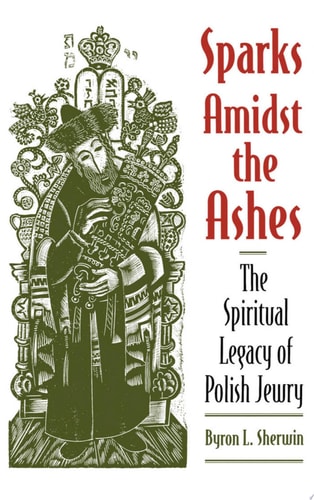 Sparks Amidst the Ashes The Spiritual Legacy of Polish Jewry