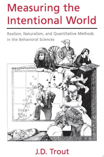 Measuring the Intentional World Realism, Naturalism, and Quantitative Methods in the Behavioral Sciences