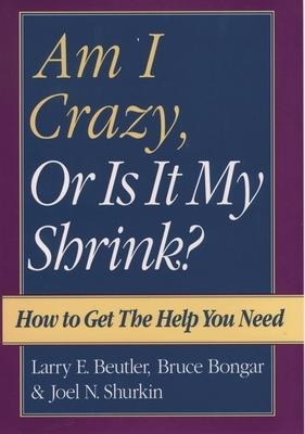 Am I Crazy, or Is It My Shrink?