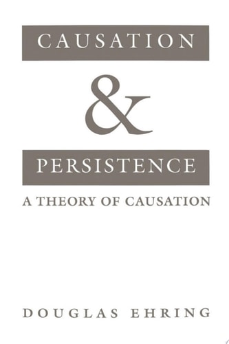 Causation and Persistence A Theory of Causation